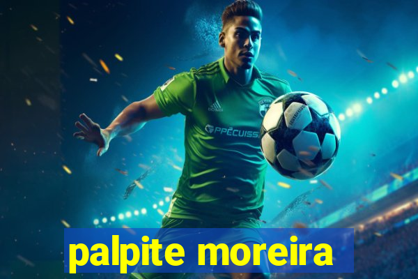 palpite moreira